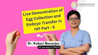 Live Demonstration of Egg Collection and Embryo Transfer in IVF By Dr Kaberi Banerjee  Part 5 [upl. by Saraiya]