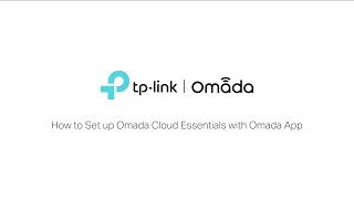 How to Set Up Omada Cloud Essentials with Omada App [upl. by Korie]