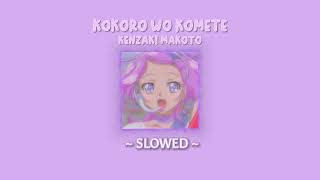 SLOWED  ♤ Kokoro Wo Komete  Kenzaki Makoto ♤ l Dokidoki Precure [upl. by Briscoe]