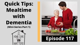 Quick Tips Mealtime with Dementia MiniSeries Part 1 [upl. by Ahseirej]