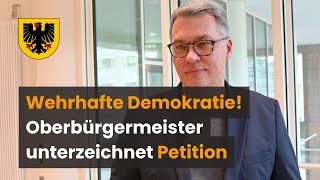 Wehrhafte Demokratie Oberbürgermeister unterzeichnet Petition [upl. by Orit]