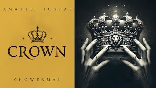 CROWN  Amantej Hundal ft Chowerman  Official Audio 2024 [upl. by Johns62]