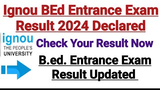 Ignou BEd Entrance Result 2024 Announced  Big Breaking News [upl. by Aynahs467]