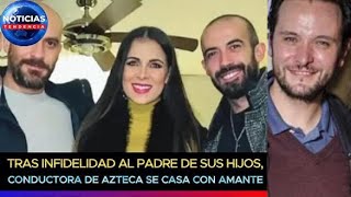 Tras infidelidad al padre de sus hijos conductora de TV Azteca se casa con el amante rodrigocachero [upl. by Nylcaj399]