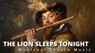 The Lion Sleeps Tonight Wimoweh  Medieval Tavern Music [upl. by Kimbell]