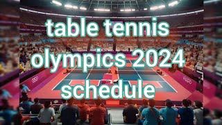 Table Tennis Olympics 2024 Schedule  tabletennis [upl. by Balkin550]