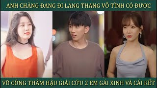 Anh chàng đang đi lang thang vô tình có được võ công thâm hậu giải cứu 2 em gái xinh và cái kết [upl. by Mungam]