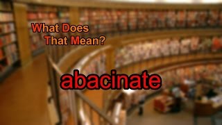 What does abacinate mean [upl. by Elyod]