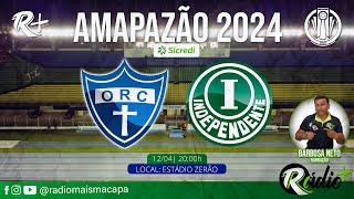 ORATÓRIO X INDEPENDENTE  SEMIFINAL AMAPAZÃO SICRED 2024  AO VIVO COM IMAGEM [upl. by Kiel796]