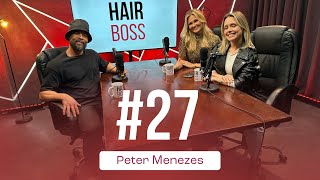 PETER MENEZES  HAIRBOSS PODCAST 27 [upl. by Guimar234]