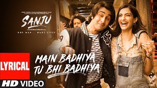 SANJU Main Badhiya Tu Bhi Badhiya Lyrical Ranbir Kapoor  Sonam Kapoor Sonu Nigam Sunidhi Chauhan [upl. by Ardna]