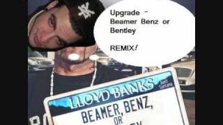 Upgrade  Lloyd Banks Ft Juelz Beamer Benz or Bentley REMIXwmv [upl. by Yrffej]