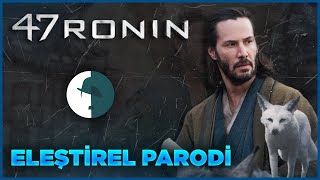 47 RONIN  ELEŞTİREL PARODİ [upl. by Anitselec75]