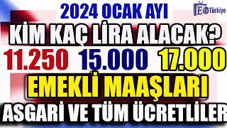 2024 Ocak Ayı Kim Kaç Lira Alacak  11250 15000 17000 [upl. by Ettigdirb]