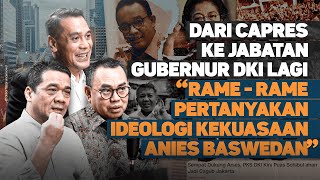 DARI CAPRES KE JABATAN GUBERNUR DKI LAGI quotRAMERAME PERTANYAKAN IDEOLOGI KEKUASAAN ANIES BASWEDANquot [upl. by Aidile]