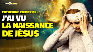 Catherine Emmerick  Jai vu la naissance de Jésus ce qui sest passé est extraordinaire [upl. by Oicnevuj]