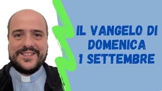 Il VANGELO di Domenica 1 settembre [upl. by Ardnad728]