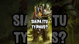 SIAPA ITU TYPHUS WARHAMMER 40K shorts [upl. by Mohl105]