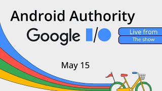 Google IO 2024 Livestream Join Android Authority live at the show [upl. by March]