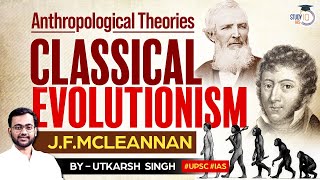 Classical Evolutionism by John Ferguson McLeannan  Anthropology Theories  Optional  UPSC [upl. by Droffats]