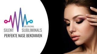 Perfekte Nase bekommen ► Silent Subliminals ► Nase korrigieren ohne OP [upl. by Zweig]