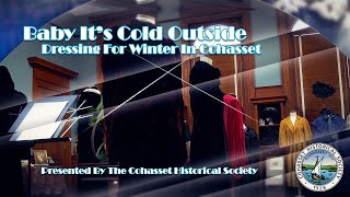 Cohasset Historical SocietyBaby Its Cold Outside Dressing for Winter in Cohasset [upl. by Rheba]