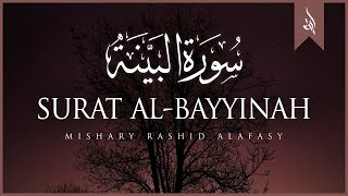 Surat AlBayyinah The Clear Proof  Mishary Rashid Alafasy  مشاري بن راشد العفاسي  سورة البينة [upl. by Notnirt]