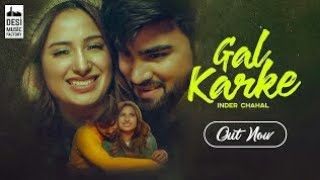 Gal Karke  Official Music Vedio   Ft Inder Chahal  New Punjabi Song 2019  DMF 2019 [upl. by Helms]