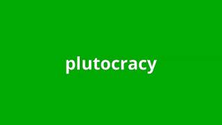 what is the meaning of plutocracy [upl. by Nimajneb]