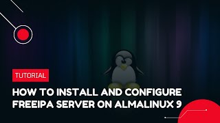 How to install and configure the FreeIPA Server on AlmaLinux 9  VPS Tutorial [upl. by Elon]