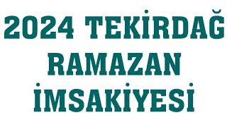 2024 Tekirdağ Ramazan İmsakiyesi  İftar Saatleri Sahur Vakti [upl. by Jochebed459]