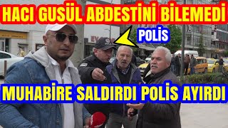 POLİS ZOR AYIRDI MUHABİRE SALDIRDILAR SOKAK KARIŞTI HACI GUSÜL ABDESTİNİ BİLEMEDİ [upl. by Oflodor]