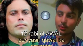 12 rubi ul awal per Yasir qawal ke qawali 🥰ka pretty program [upl. by Atnahsal]