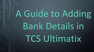 A Guide to Adding Bank Details in TCS Ultimatix [upl. by Agnew634]