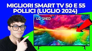 SMART TV 50 E 55 POLLICI 4K  LE MIGLIORI QUALITÀ PREZZO LUGLIO 2024 [upl. by Skylar748]