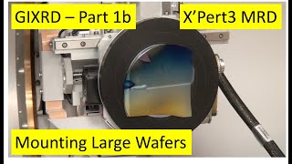 GIXRD  Part 1B  Mounting Large Wafers  XPert3 MRD [upl. by Ikkela]