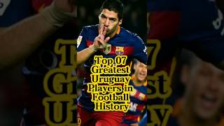 Top 07 greatest uruguay players in football history 🌍😍⚽ shorts football uruguay players top10 [upl. by Enirol]