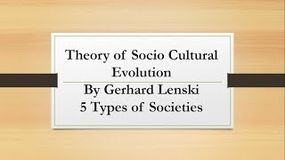 Socio Cultural Evolution Theory  Gerhard Lenski  History of Society [upl. by Rbma517]