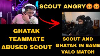 SCOUT GOT ANGRY😡 ON GHATAK TEAMMATE  GHATAK TEAMMATE ABUSED SCOUT [upl. by Anigger589]