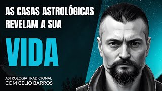 COMO AS CASAS ASTROLÓGICAS REVELAM ASSUNTOS DA SUA VIDA   Astrologia Tradicional com Celio Barros [upl. by Shoshanna]