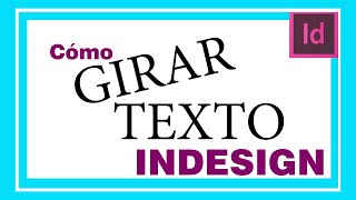 ROTAR o GIRAR TEXTO en IINDESIGN Cómo girar una palabra texto tipografía o título paso a paso [upl. by Sari]