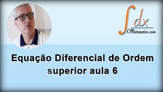 Grings  Equação Diferencial de ordem superior  Aula 6 [upl. by Kamilah]