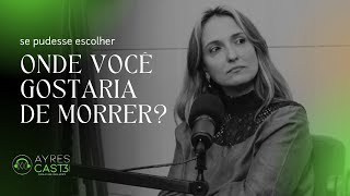 QUAL A SENSAÇÃO DE MORRER  AYRESCAST 17 CARA A CARA COM A MORTE [upl. by Rekoob916]