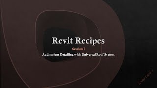 I  Revit Recipes  Special Session No I  Auditorium Detailing with Universal Roof System [upl. by Atiuqin]