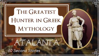 ATALANTA  The Greatest Hunter in Greek Mythology Shorts [upl. by Normac]