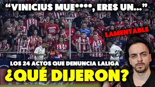 🚨LOS CÁNTICOS RACISTAS y EL quotMUÉRETEquot de los AFICIONADOS del ATLETI a VINI LALIGA DENUNCIA 24 ACTOS [upl. by Onirotciv]