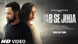 New Song 2024 Jab Se Juda  New Hindi Song  Emraan Hashmi  Sad Song  Video Song [upl. by Gylys]