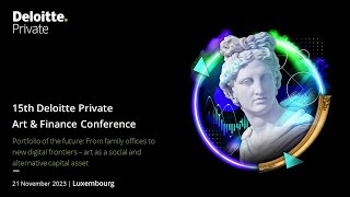 2023 Deloitte Private Art amp Finance Conference  Introduction 16 [upl. by Wolpert]