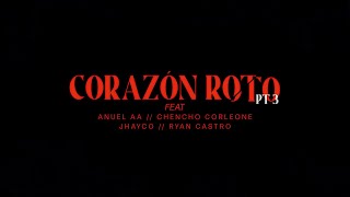 Brray x Anuel AA x Chencho Corleone x Jhayco x Ryan Castro  Corazón Roto pt 3 Lyric Video [upl. by Metsky440]