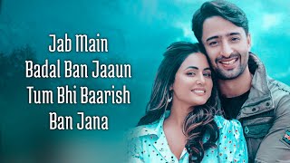 Baarish Ban Jaana Lyrics Stebin Ben Payal Dev  Shaheer Sheikh Hina Khan  Kunaal Vermaa [upl. by Nalyd]